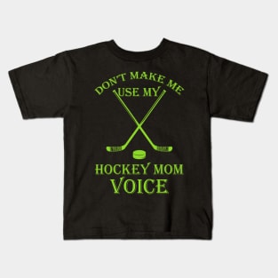 Don't make me use my hockey mom voice Kids T-Shirt